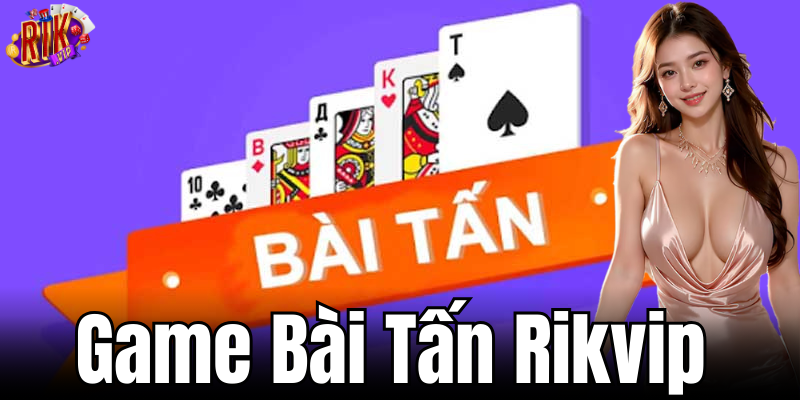 Giới thiệu về trò chơi bài tấn