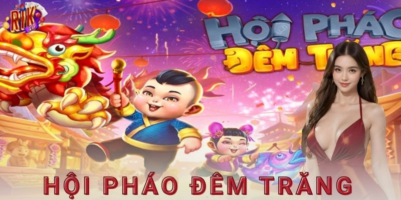 Hội pháo đêm trăng Rikvip